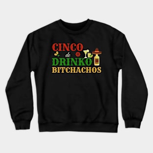 Cinco De Drinko Bitchachos Mens Womens Drinking Crewneck Sweatshirt